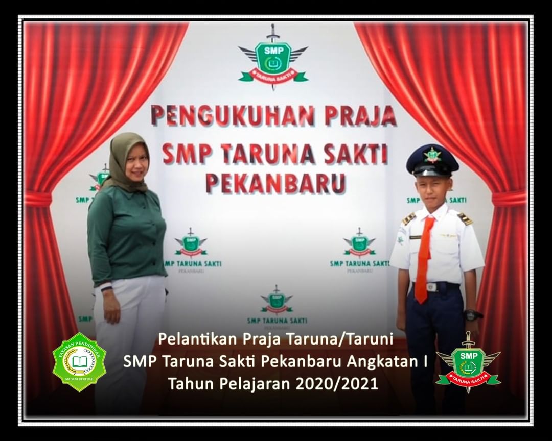 Pelantikan Praja Taruna/Taruni
SMP Taruna Sakti Pekanbaru Angkatan I
Tahun Pelajaran 2020/2021
